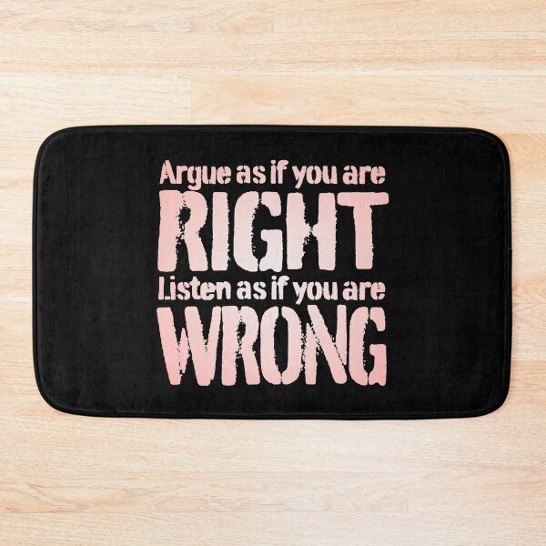 Item preview, Argue as if you are right. Listen as if you are wrong. v.3 designed and sold by x1brett.