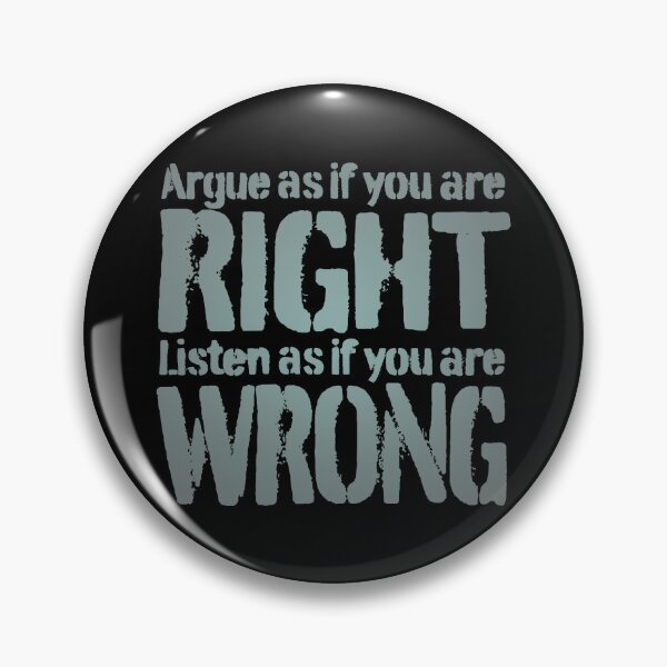 Item preview, Argue as if you are right. Listen as if you are wrong. v.4 designed and sold by x1brett.