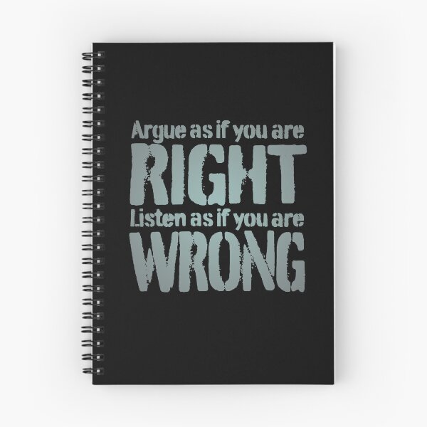 Item preview, Argue as if you are right. Listen as if you are wrong. v.4 designed and sold by x1brett.