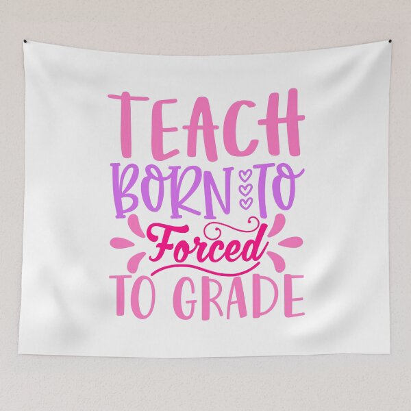 Item preview,   Born To Teach Forced to Grade - Playful Teacher Design designed and sold by TeesHearts100.