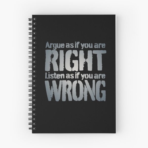 Item preview, Argue as if you are right. Listen as if you are wrong. v.5 designed and sold by x1brett.