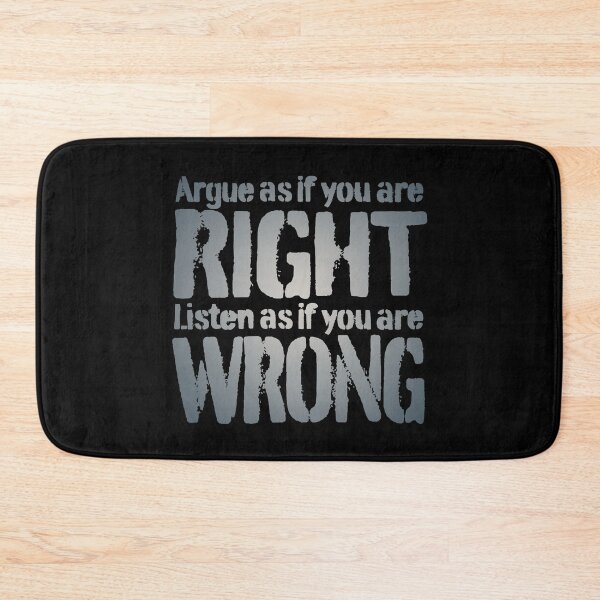 Item preview, Argue as if you are right. Listen as if you are wrong. v.5 designed and sold by x1brett.