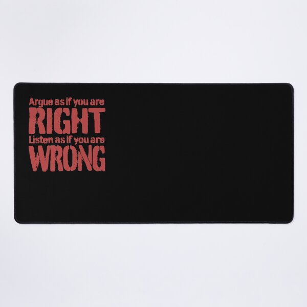 Item preview, Argue as if you are right. Listen as if you are wrong. v.6 designed and sold by x1brett.