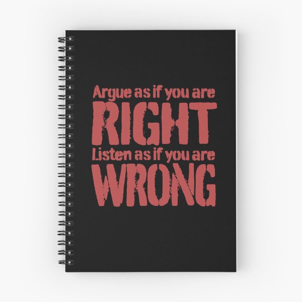 Item preview, Argue as if you are right. Listen as if you are wrong. v.6 designed and sold by x1brett.