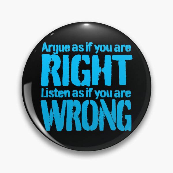 Item preview, Argue as if you are right. Listen as if you are wrong. v.7 designed and sold by x1brett.