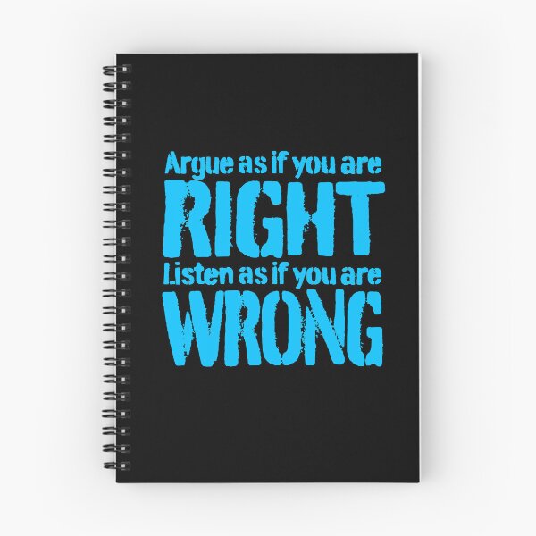 Item preview, Argue as if you are right. Listen as if you are wrong. v.7 designed and sold by x1brett.