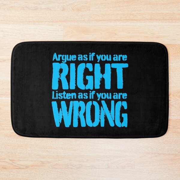Item preview, Argue as if you are right. Listen as if you are wrong. v.7 designed and sold by x1brett.
