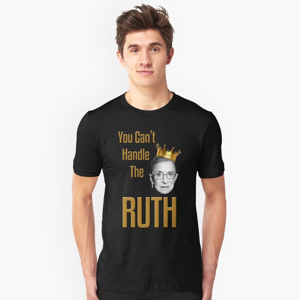 You Can't Handle The RUTH Slim Fit T-Shirt