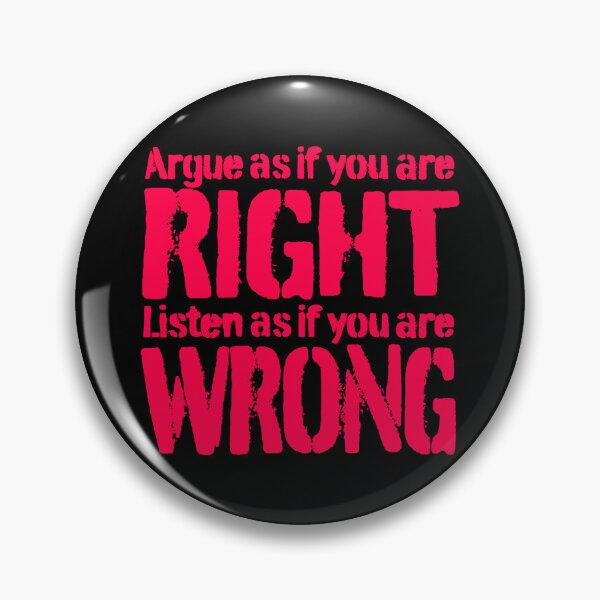 Item preview, Argue as if you are right. Listen as if you are wrong. v.8 designed and sold by x1brett.