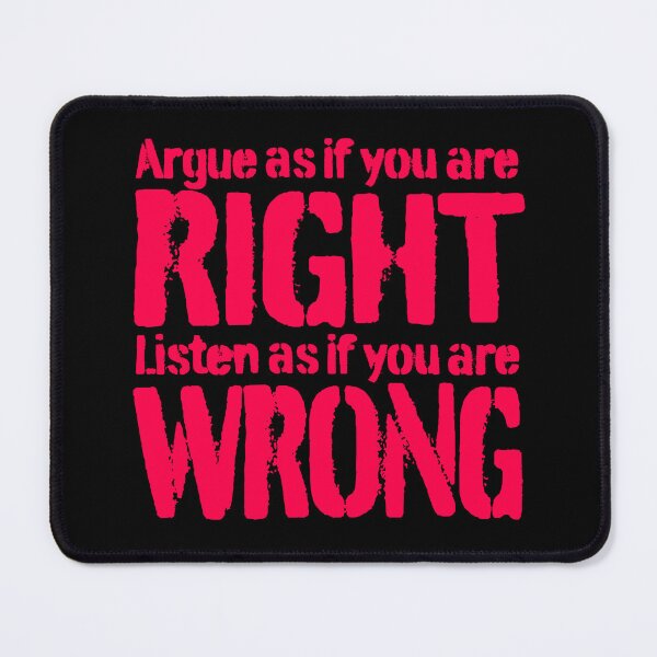 Item preview, Argue as if you are right. Listen as if you are wrong. v.8 designed and sold by x1brett.