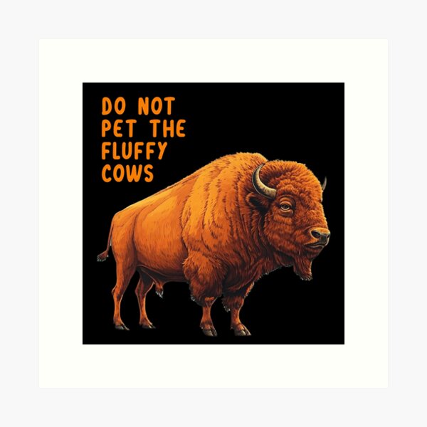 Item preview, Do Not  Pet The  Fluffy  Cows designed and sold by 1artcolor.