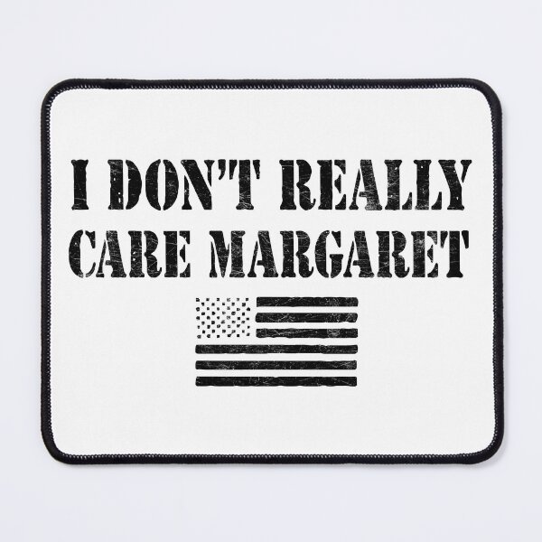 Item preview, I Don't Really Care Margaret designed and sold by Angry Swan Designs.