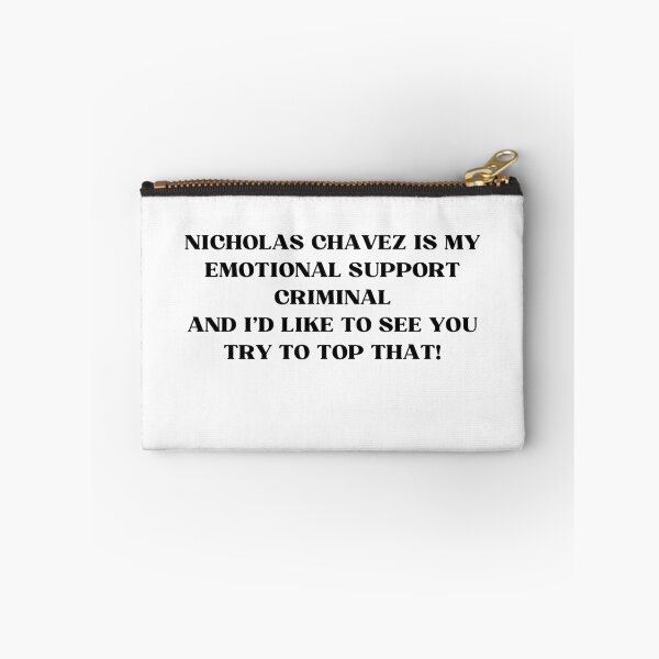 Item preview, NICHOLAS CHAVEZ IS MY EMOTIONAL SUPPORT CRIMINAL AND I’D LIKE TO SEE YOU TRY TO TOP THAT! designed and sold by MixnMatchTee.