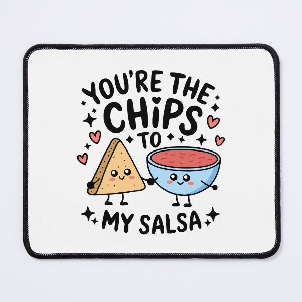 Item preview, You're The Chips To My Salsa! Funny Chips And Salsa Pun designed and sold by PMCreative.