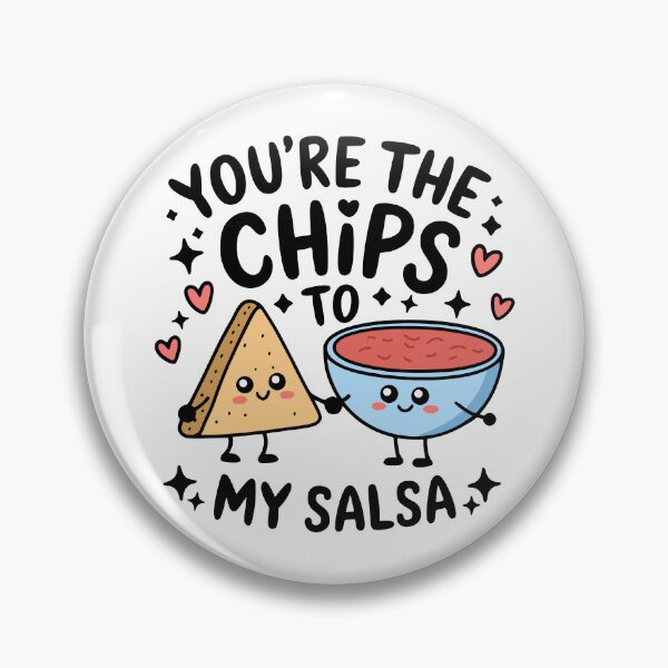Item preview, You're The Chips To My Salsa! Funny Chips And Salsa Pun designed and sold by PMCreative.
