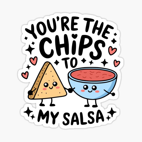 Item preview, You're The Chips To My Salsa! Funny Chips And Salsa Pun designed and sold by PMCreative.