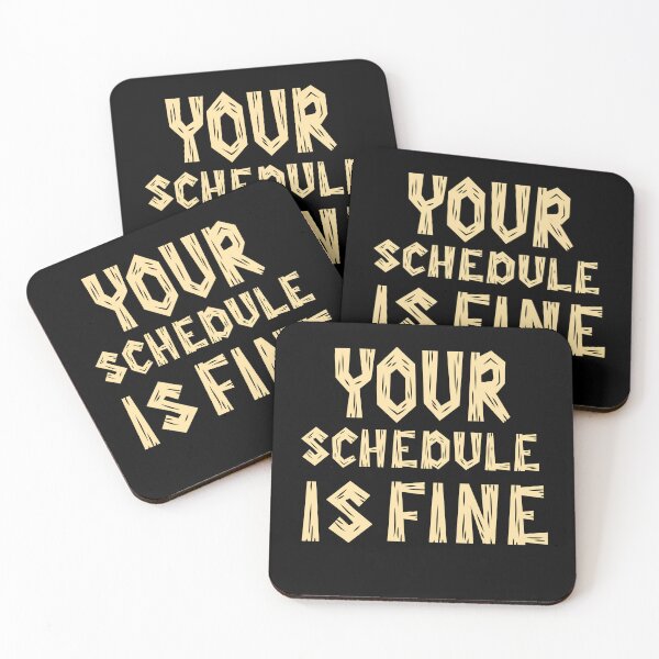 Item preview, Your Schedule Is Fine designed and sold by MizoX7.