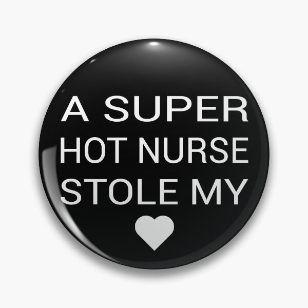 Item preview, Love a Nurse? A Super Hot Nurse Stole My Heart Is the Ultimate Playful Declaration! designed and sold by NADIASHOP86.