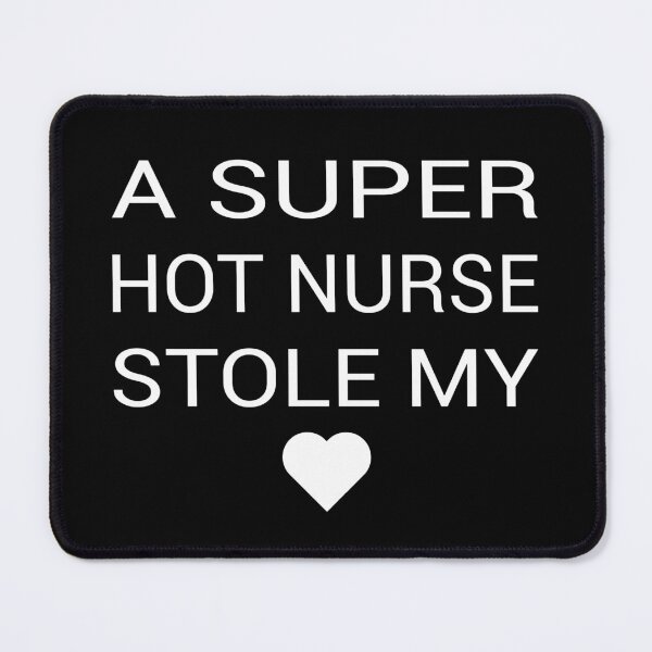 Item preview, Love a Nurse? A Super Hot Nurse Stole My Heart Is the Ultimate Playful Declaration! designed and sold by NADIASHOP86.