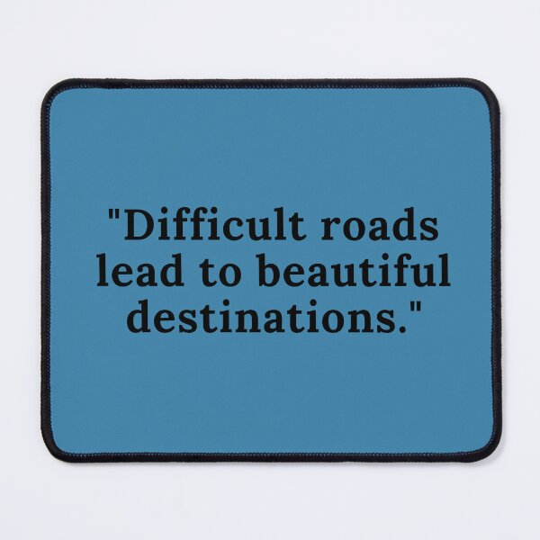Item preview, Difficult roads lead to beautiful destinations. designed and sold by Summer Sunshine.