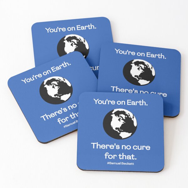 Item preview, You're on Earth. There's no cure for that. (Samuel Beckett) designed and sold by PariSeine.