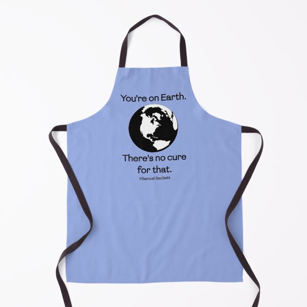 Item preview, You're on Earth. There's no cure for that. (Samuel Beckett) designed and sold by PariSeine.