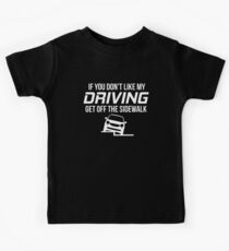 If You Don't Like My Driving Get Off The Sidewalk T-Shirt Kids Tee