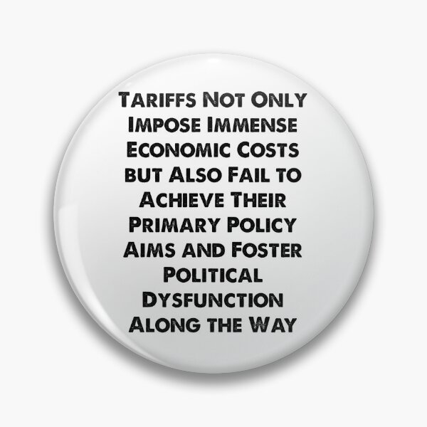 Item preview, Tariffs Not Only Impose Immense Economic Costs but Also Fail to Achieve Their Primary Policy Aims and Foster Political Dysfunction Along the Way  designed and sold by Spike The Punch Design Co..