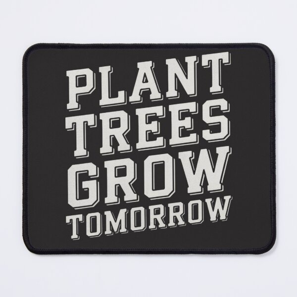 Item preview, Plant Trees, Grow Tomorrow designed and sold by SignumShop.