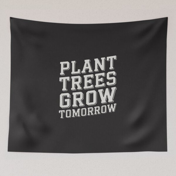 Item preview, Plant Trees, Grow Tomorrow designed and sold by SignumShop.