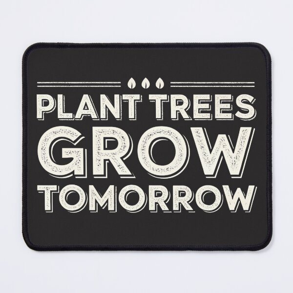 Item preview, Plant Trees, Grow Tomorrow designed and sold by SignumShop.