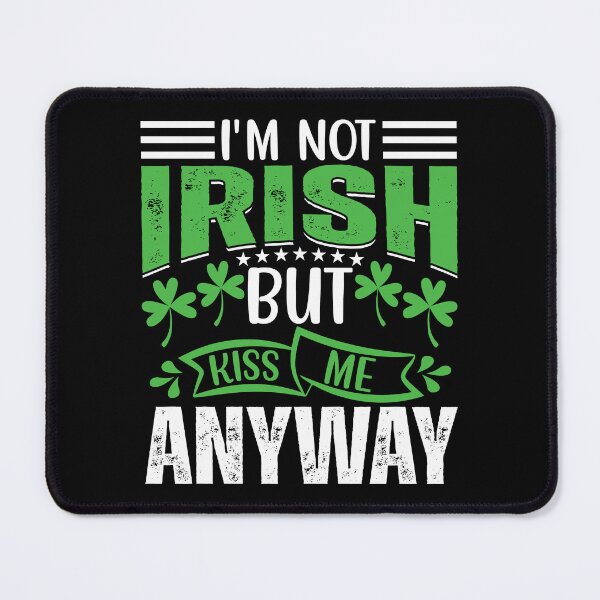 Item preview, I'm Not Irish But Kiss Me Anyway, St. Paddy’s Day Clover, Green, Irish, St. Patrick’s Day, New York, Chicago, Boston designed and sold by UPPrints.