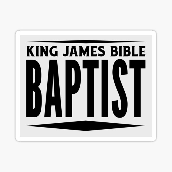 Item preview, King James Bible Baptist, Baptists Who Use The KJV King James Version designed and sold by NonnieRay.