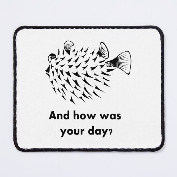 Item preview, Pufferfish how was your day designed and sold by Kaiger.