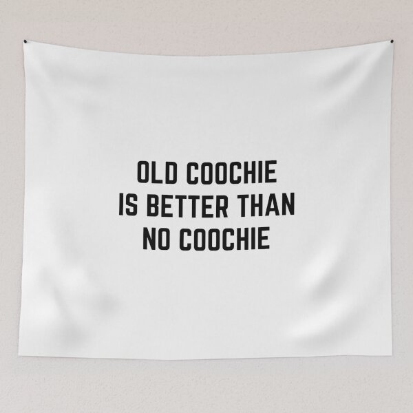Item preview, Old coochie is better than no coochie designed and sold by killzak.