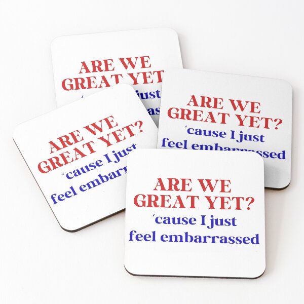 Item preview, Are We Great Yet? Cause I Just Feel Embarrassed designed and sold by Travelslightly.