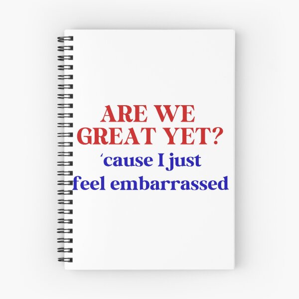 Item preview, Are We Great Yet? Cause I Just Feel Embarrassed designed and sold by Travelslightly.