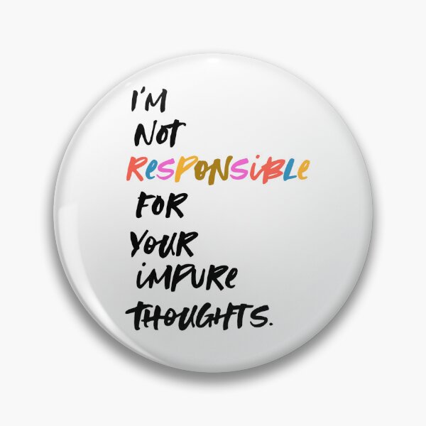 Item preview, I'm Not Responsible for Your Impure Thoughts designed and sold by megsthornton.