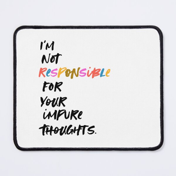 Item preview, I'm Not Responsible for Your Impure Thoughts designed and sold by megsthornton.