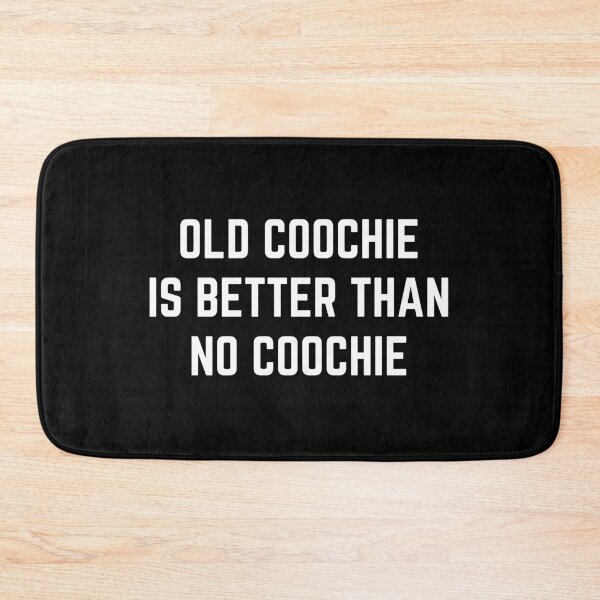 Item preview, Old coochie is better than no coochie designed and sold by killzak.