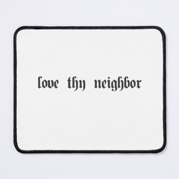 Item preview, Love Thy Neighbor designed and sold by megsthornton.