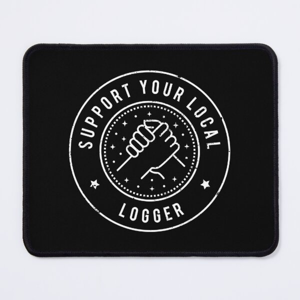Item preview, Support Your Local Local Logger designed and sold by MaryAller.