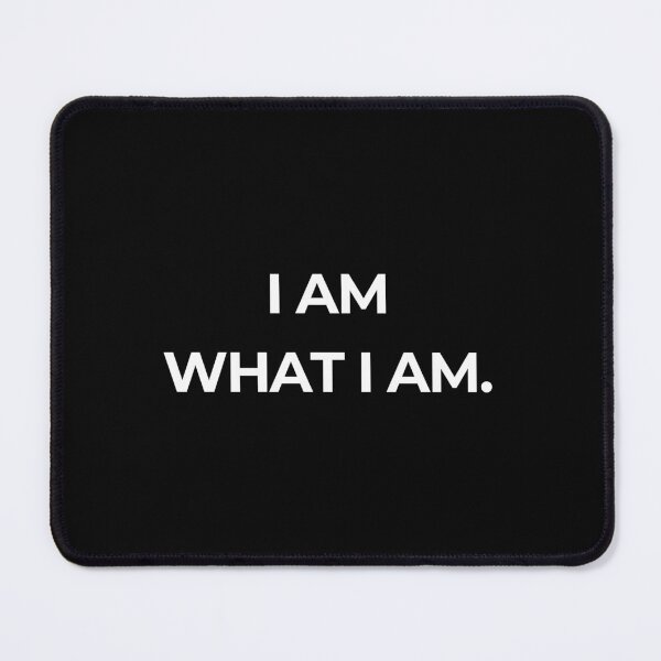 Item preview, I am what I am. designed and sold by CrazyBYT.