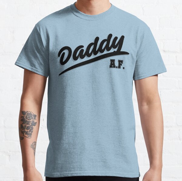 Daddy AF Classic T-Shirt