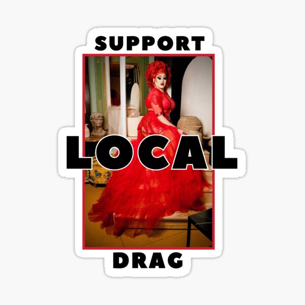 Item preview, Support Local Drag Design designed and sold by Maxine LaQueene.