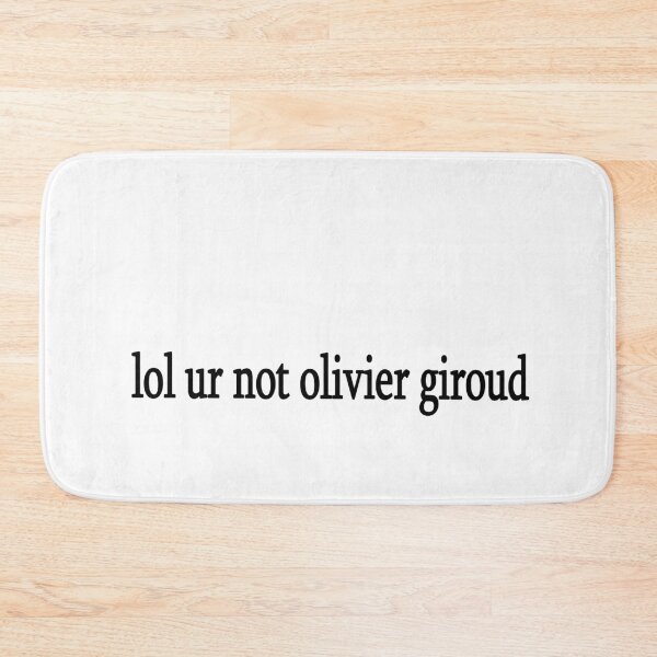 Item preview, lol ur not Olivier Giroud designed and sold by Sasya.
