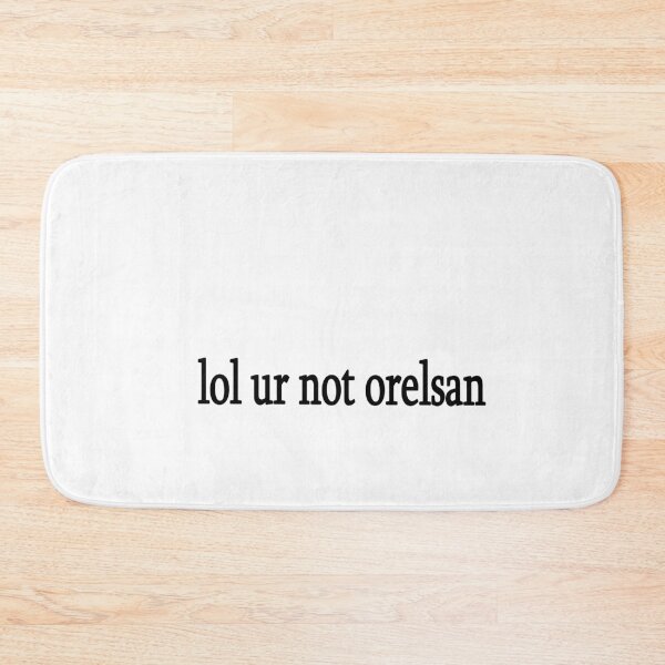 Item preview, lol ur not orelsan designed and sold by Sasya.