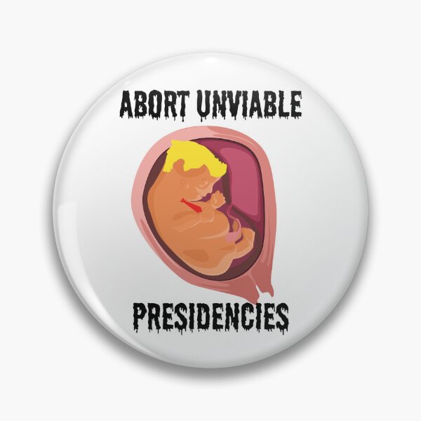 Item preview, Abort Unviable Presidencies - Trump designed and sold by dealchica.