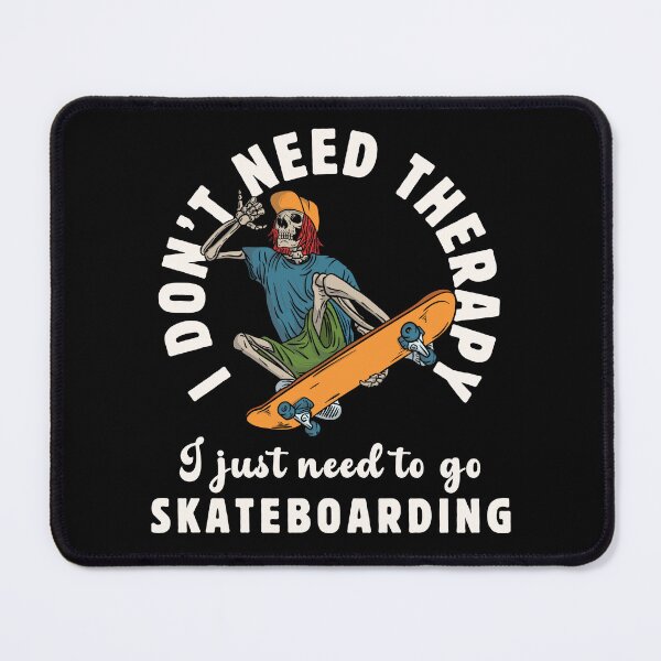 Item preview, I Don't Need Therapy I Just Need To Go Skateboarding, Funny Skeleton Skateboard designed and sold by GroovyFusion.