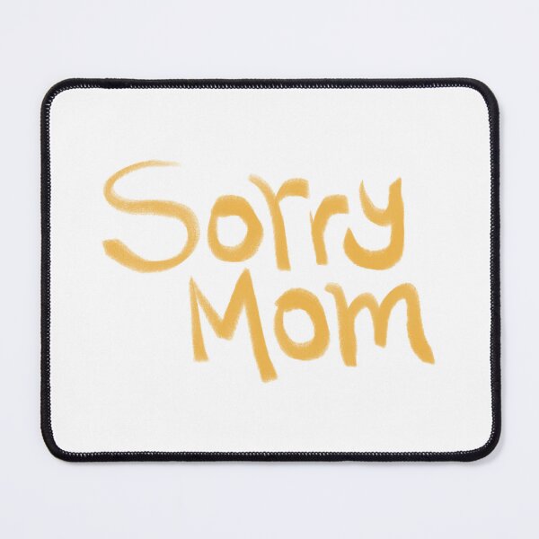 Item preview, Sorry Mom, I have to designed and sold by mejaldesigns.